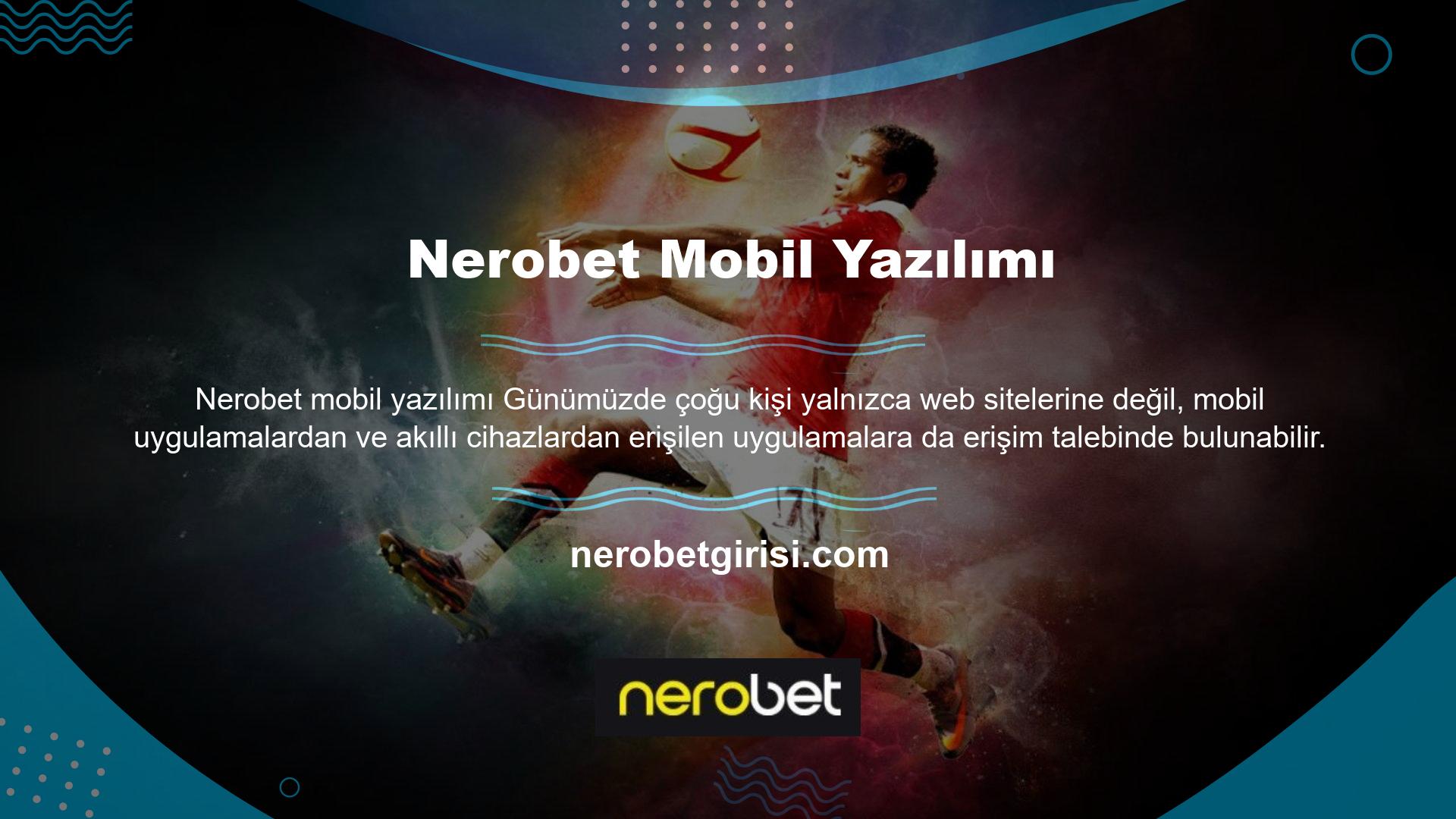 Bu durumda Nerobet Mobil Yazılım oldukça iyi çalışmaktadır ve site uygulamasında bulunan tüm özellikler Nerobet Mobil Yazılım içerisinde mevcuttur
