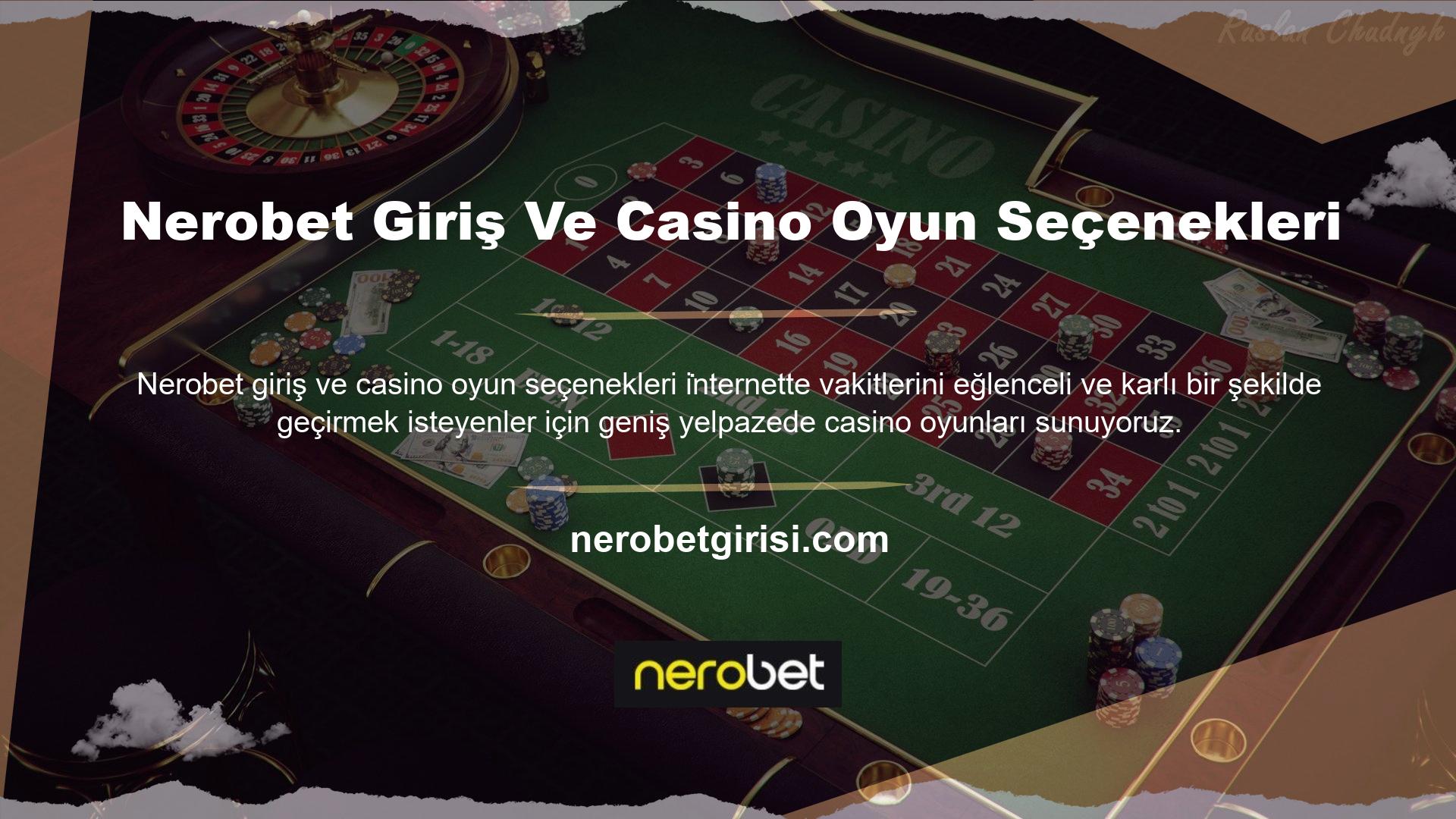 Online bahis siteleri Nerobet Giriş ve Casino Oyun Seçenekleri tarafından tanımlanan casino oyun alternatifleri, oldukça spesifik kriterlere sahip alternatifler sunmaktadır